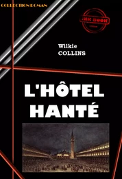 L’hôtel hanté [édition intégrale revue et mise à jour]