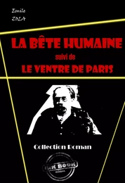 La bête humaine (suivi de Le ventre de Paris) [édition intégrale revue et mise à jour]