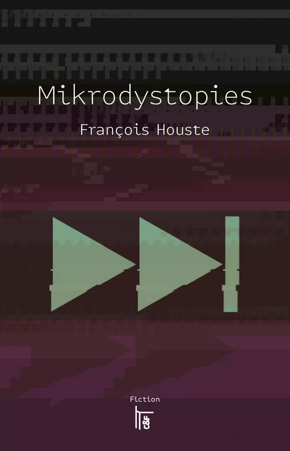 Mikrodystopies - François Houste - C & F Éditions