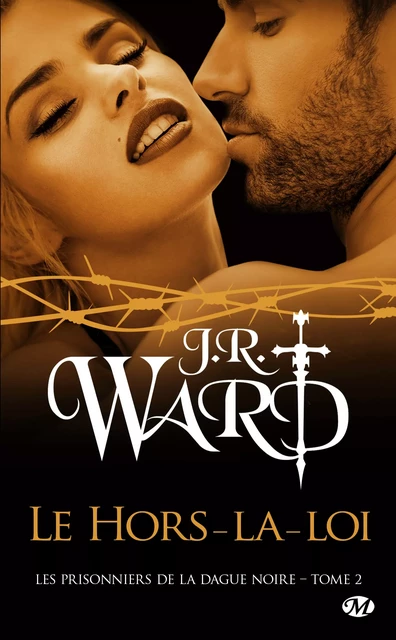 Les Prisonniers de la dague noire, T2 : Le Hors-la-loi - J.R. Ward - Milady