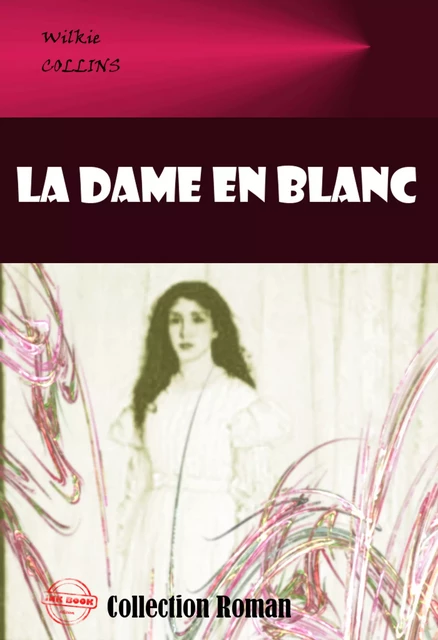 La dame en blanc [édition intégrale revue et mise à jour] - Wilkie Collins - Ink book