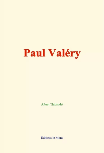 Paul Valéry - Albert Thibaudet - Editions Le Mono