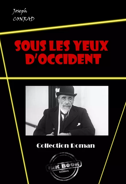 Sous les yeux d’Occident [édition intégrale revue et mise à jour] - Joseph Conrad - Ink book