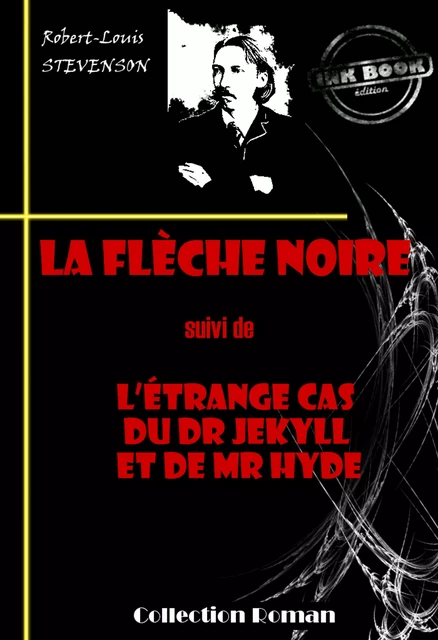 La flèche noire (suivi de L'étrange cas du Dr Jekyll et de Mr Hyde) [édition intégrale revue et mise à jour] - Robert-Louis Stevenson - Ink book