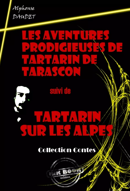 Les Aventures prodigieuses de Tartarin de Tarascon (suivi de Tartarin sur les Alpes) [édition intégrale revue et mise à jour] - Alphonse Daudet - Ink book