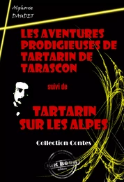 Les Aventures prodigieuses de Tartarin de Tarascon (suivi de Tartarin sur les Alpes) [édition intégrale revue et mise à jour]