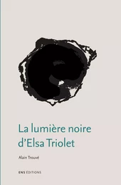 La lumière noire d’Elsa Triolet