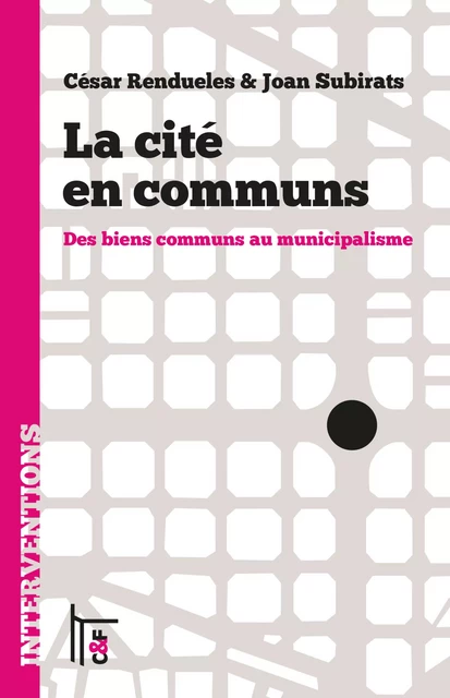 La cité en communs - César Rendueles, Joan Subirats - C & F Éditions