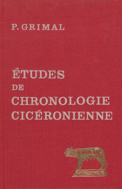 Études de chronologie cicéronienne - Pierre Grimal - Les Belles Lettres