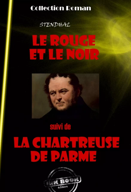 Le rouge et le noir (suivi de La chartreuse de Parme) [édition intégrale revue et mise à jour] - . Stendhal - Ink book