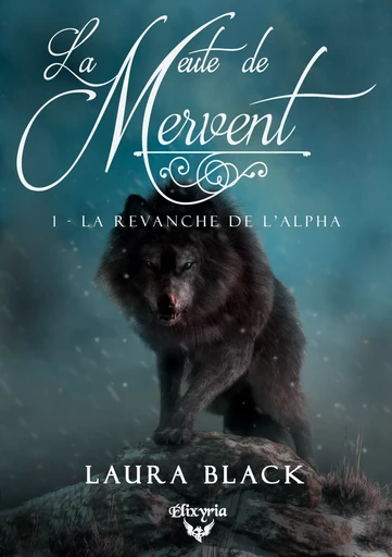 La meute de Mervent - 1 - La revanche de l'alpha - Laura Black - Editions Elixyria