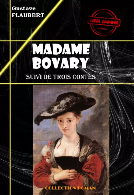 Madame Bovary (suivi de Trois contes) [édition intégrale revue et mise à jour] - Gustave Flaubert - Ink book