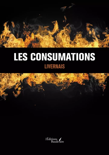 Les consumations - Livernais Livernais - Éditions Baudelaire