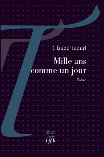 Mille ans comme un jour - Claude Tuduri - Librairie éditions tituli