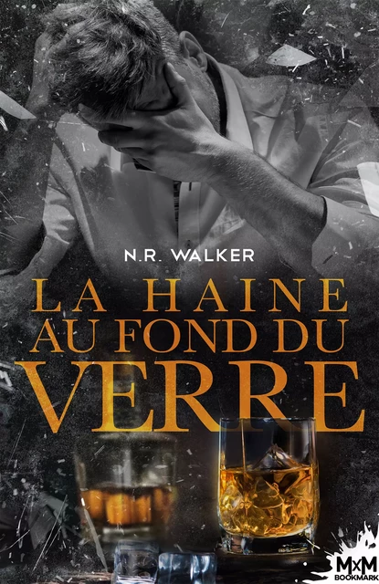 La haine au fond du verre - N.R. Walker - MxM Bookmark