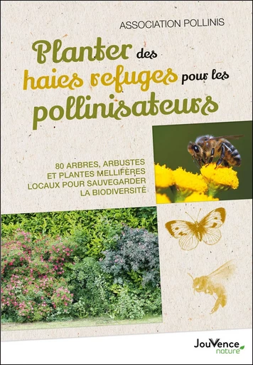 Planter des haies refuges pour les pollinisateurs - Association Pollinis - Éditions Jouvence