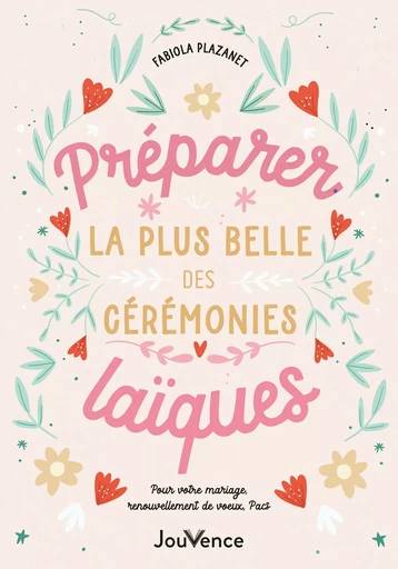 Préparer la plus belle des cérémonies laïques - Fabiola Plazanet - Éditions Jouvence