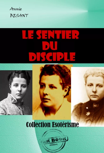 Le sentier du disciple [édition intégrale revue et mise à jour] - Annie Besant - Ink book