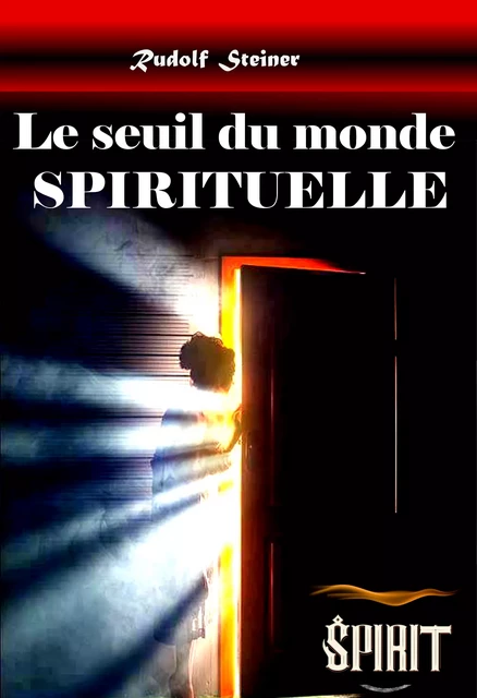 Le seuil du monde spirituel [édition intégrale revue et mise à jour] - Rudolf Steiner - Ink book