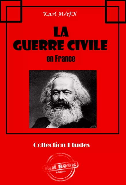 La Guerre Civile en France (Avec introduction d'Engels et lettres de Marx et d'Engels sur la Commune de Paris) [édition intégrale revue et mise à jour] - Karl Marx, Friedrich Engels - Ink book