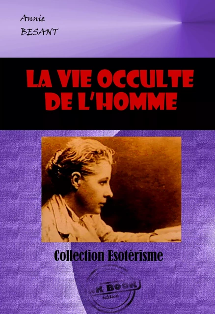 La vie occulte de l’homme [édition intégrale revue et mise à jour] - Annie Besant - Ink book