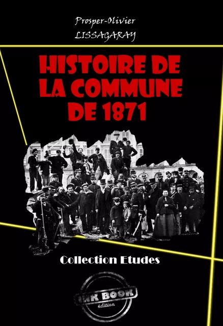 Histoire de La Commune de 1871 [édition intégrale revue et mise à jour] - Prosper-Olivier Lissagaray - Ink book