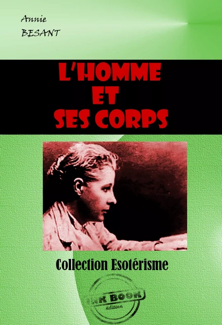 L’homme et ses corps [édition intégrale revue et mise à jour] - Annie Besant - Ink book