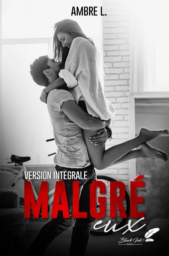 Malgré eux : VERSION INTÉGRALE - Ambre L. - Black Ink Editions