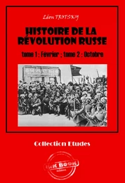 Histoire de la Révolution russe tome 1 : Février ; tome 2 : Octobre‎ [édition intégrale revue et mise à jour]