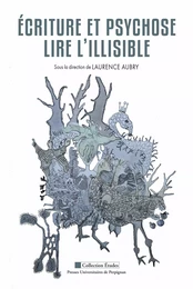 Écriture et psychose. Lire l’illisible