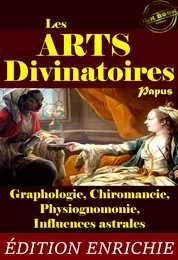 Les Arts Divinatoires : petit résumé pratique de Graphologie, Chiromancie, Physiognomonie & Influences astrales (avec 21 fig. explicatives) [édition intégrale revue et mise à jour]