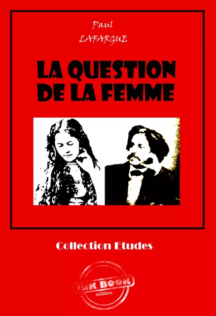 La question de la femme [édition intégrale revue et mise à jour] - Paul Lafargue - Ink book