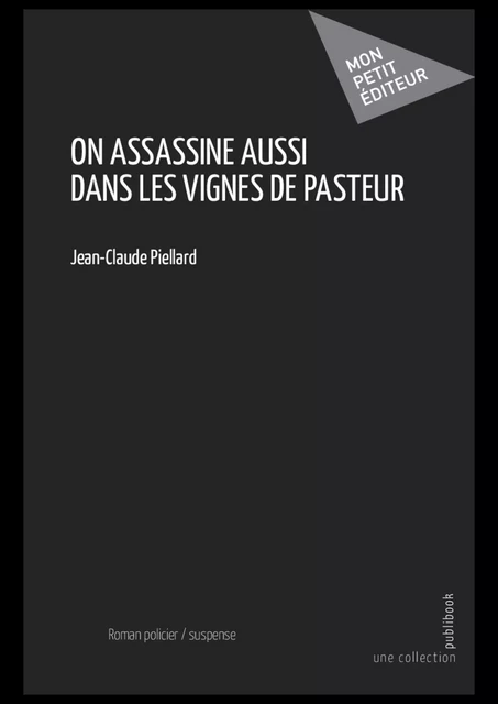 On assassine aussi dans les vignes de Pasteur - Jean-Claude Piellard - Mon Petit Editeur