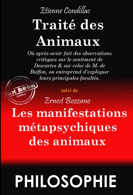 Traité des Animaux (suivi de : Les manifestations métapsychiques des Animaux, par Ernest Bozzano) [édition intégrale revue et mise à jour] - Etienne Condillac, Ernest Bozzano - Ink book