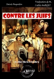 Contre les juifs [édition intégrale revue et mise à jour]