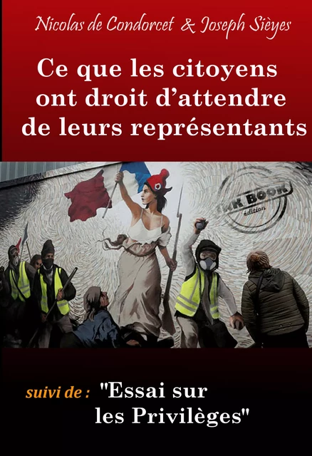 Ce que les Citoyens ont droit d’attendre de leurs Représentants (suivi de Essai sur les Privilèges) [édition intégrale revue et mise à jour] - Nicolas de Condorcet, Joseph Sièyes - Ink book