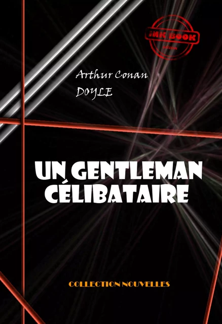 Un gentleman célibataire  [édition intégrale illustrée, revue et mise à jour] - Arthur Conan Doyle - Ink book