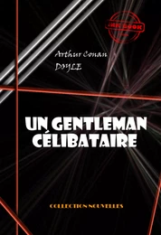 Un gentleman célibataire  [édition intégrale illustrée, revue et mise à jour]