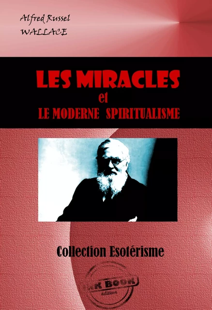 Les miracles et le moderne spiritualisme [édition intégrale revue et mise à jour] - Alfred Russel Wallace - Ink book