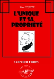 L'Unique et sa propriété [édition intégrale revue et mise à jour]