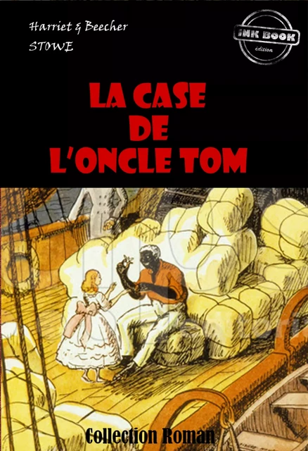 La Case de l'Oncle Tom [édition intégrale revue et mise à jour] - Harriet Beecher Stowe - Ink book