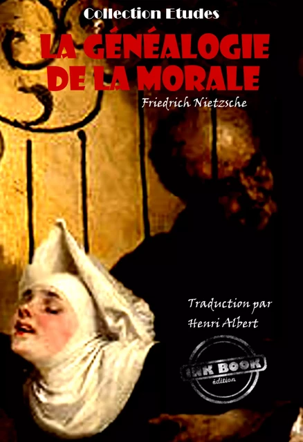 La généalogie de la morale. Traduit de l'allemand par Henri Albert. Pour servir de complément à un récent ouvrage: "Par delà le Bien et le Mal" et en accentuer la portée [édition intégrale revue et mise à jour]‎ - Friedrich Nietzsche - Ink book