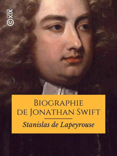 Biographie de Jonathan Swift - Hermile Reynald - Collection XIX