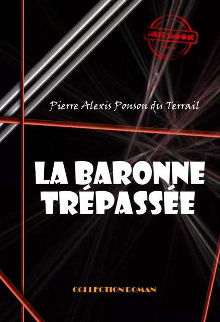 La baronne trépassée [édition intégrale revue et mise à jour] - Pierre Alexis Ponson du Terrail - Ink book