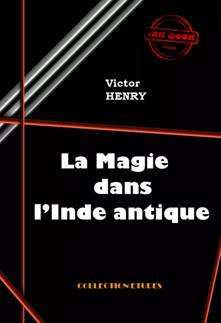 La Magie dans l’Inde antique [édition intégrale revue et mise à jour] - Victor Henry - Ink book