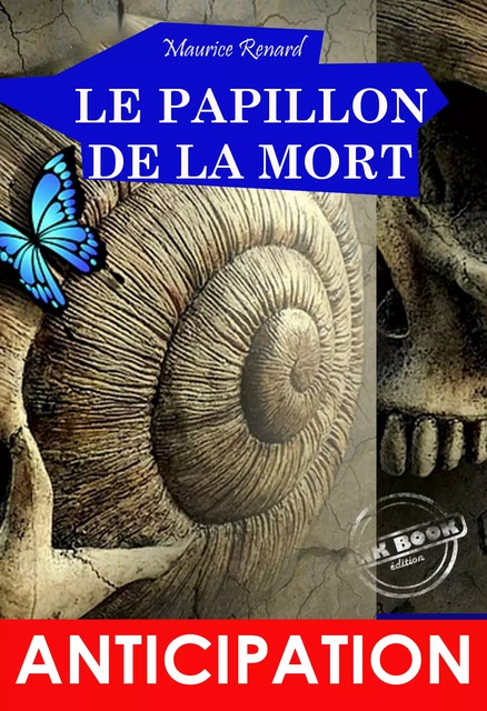 Le Papillon de la Mort. Recueil de 12 nouvelles d’anticipation & SF [édition intégrale revue et mise à jour] - Maurice Renard - Ink book