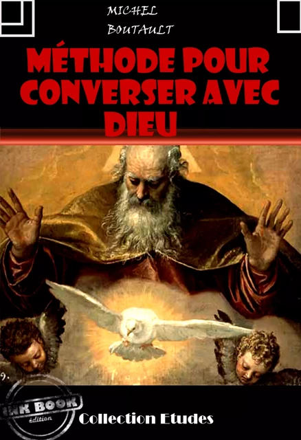 Méthode pour converser avec Dieu [édition intégrale revue et mise à jour] - Michel Boutault - Ink book