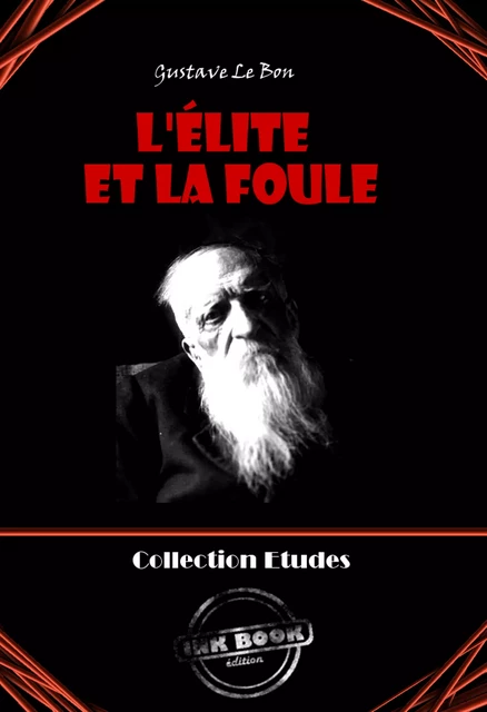 L'Élite et la foule [édition intégrale revue et mise à jour] - Auguste Le Bon - Ink book