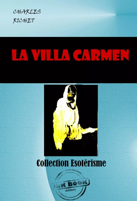 La Villa CARMEN. Les Phénomènes dit de Matérialisation [édition intégrale revue et mise à jour] - Charles Richet - Ink book