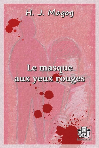 Le masque aux yeux rouges - H. J. Magog - La Gibecière à Mots